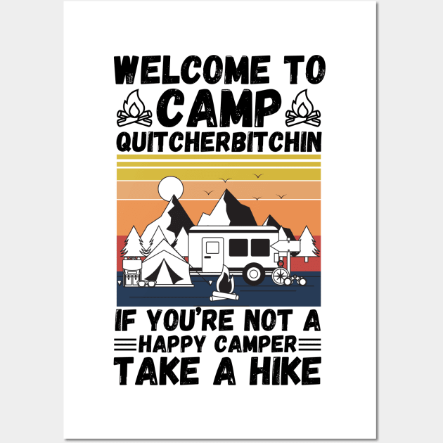 Welcome to Camp Quitcherbitchin If You’re Not A Happy Camper Take A Hike, Funny Camping Gift Wall Art by JustBeSatisfied